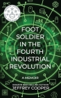 Foot Soldier in the Fourth Industrial Revolution: A Memoir Cover Image