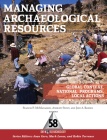 Managing Archaeological Resources: Global Context, National  Programs, Local Actions (One World Archaeology #58) By Francis P. McManamon (Editor), Andrew Stout (Editor), Jodi A. Barnes (Editor) Cover Image