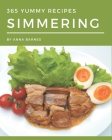 365 Yummy Simmering Recipes: The Highest Rated Yummy Simmering Cookbook You Should Read By Anna Barnes Cover Image