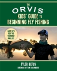 The ORVIS Kids' Guide to Beginning Fly Fishing: Easy Tips for the Youngest Anglers Cover Image