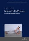 Intense Bodily Presence; Practices of Polish Butō Dancers (Interdisciplinary Studies in Performance #14) By Magdalena Anna Zamorska Cover Image