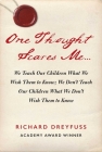 One Thought Scares Me...: We Teach Our Children What We Wish Them to Know; We Don't Teach Our Children What We Don't Wish Them to Know By Richard Dreyfuss Cover Image