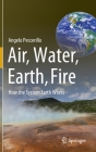 Air, Water, Earth, Fire: How the System Earth Works By Angelo Peccerillo Cover Image