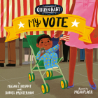 Citizen Baby: My Vote By Megan E. Bryant, Daniel Prosterman, Micah Player (Illustrator) Cover Image