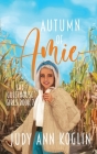 Autumn of Amie: Book Seven in The Guesthouse Girls Series By Judy Ann Koglin Cover Image