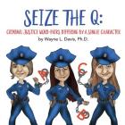 Seize the Q: Criminal Justice Word-Pairs Differing by a Single Character By Wayne L. Davis, Dawn Larder (Illustrator) Cover Image