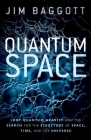 Quantum Space: Loop Quantum Gravity and the Search for the Structure of Space, Time, and the Universe By Jim Baggott Cover Image