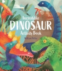 Incredible Dinosaur Activity Book By William Potter, Stephanie Fizer Coleman (Illustrator) Cover Image