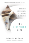 The Listening Life: Embracing Attentiveness in a World of Distraction Cover Image