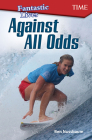 Fantastic Kids: Against All Odds (TIME®: Informational Text) By Ben Nussbaum Cover Image