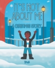 It's Not About Me: A Christmas Story By Ronii Cover Image