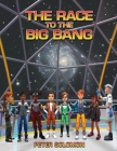 The Race to the Big Bang By Peter Solomon Cover Image