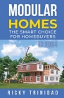 Modular Homes: The Smart Choice for Homebuyers in 2024 By Ricky Trinidad Cover Image