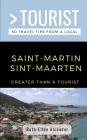 Greater Than a Tourist- Saint-Martin / Sint-Maarten: 50 Travel Tips from a Local By Greater Than a. Tourist, Ruth-Ellen Alcendor Cover Image