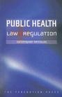 Public Health Law and Regulation By Christopher Reynolds, Genevieve Howse (With) Cover Image