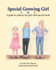Special Growing Girl: A guide to puberty for girls with special needs By Beth Wall (Illustrator), Jodi Wise Thayer Cover Image