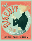 The Biscuit: The History of a Very British Indulgence By Lizzie Collingham Cover Image