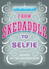 From Skedaddle to Selfie: Words of the Generations By Allan Metcalf Cover Image