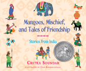 Mangoes, Mischief, and Tales of Friendship: Stories from India By Chitra Soundar, Vikas Adam (Narrated by) Cover Image