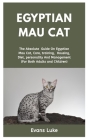 Egyptian Mau cat: The absolute guide on Egyptian Mau cat, care, training, housing, diet, personality and management (for both adults and Cover Image