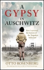 A Gypsy In Auschwitz: How I Survived the Horrors of the ‘Forgotten Holocaust' By Otto Rosenberg Cover Image