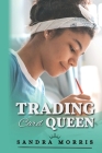 The Trading Card Queen By Sandra Morris, Storyshares (Prepared by) Cover Image