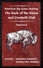 American Big-Game Hunting The Book of the Boone and Crockett Club Cover Image