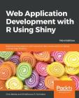 Web Application Development with R Using Shiny - Third Edition By Chris Beeley, Shitalkumar Sukhdeve Cover Image