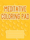 Meditative Coloring Pad: Beautiful 70 Geometric Coloring Book for Meditation and Relaxing Glossy paperback, size 8.5 x 11 inch By Future Arts Cover Image