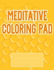 Meditative Coloring Pad: Beautiful 70 Geometric Coloring Book for Meditation and Relaxing Glossy paperback, size 8.5 x 11 inch Cover Image