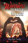 The Warrior Teenager: Let Go of Self-Sabotage & Embrace Your True Power Cover Image