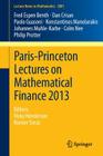 Paris-Princeton Lectures on Mathematical Finance 2013: Editors: Vicky Henderson, Ronnie Sircar (Lecture Notes in Mathematics #2081) Cover Image
