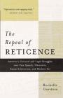 The Repeal of Reticence: America's Cultural and Legal Struggles Over Free Speech, Obscenity, Sexual Liberation, and Modern Art By Rochelle Gurstein Cover Image