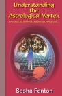 Understanding the Astrological Vertex (Mindpower Beyond the Senses) Cover Image