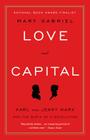 Love and Capital: Karl and Jenny Marx and the Birth of a Revolution By Mary Gabriel Cover Image