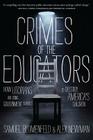 Crimes of the Educators: How Utopians Are Using Government Schools to Destroy America's Children Cover Image