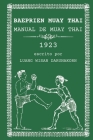 Baeprien Muay Thai: Manual de Muay Thai 1923 By Gaawut Productions (Translator), Nannaphat Y (Translator), Aun Sarikbutr (Luang Wisan Darunakorn) Cover Image