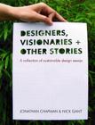 Designers Visionaries and Other Stories: A Collection of Sustainable Design Essays By Jonathan Chapman, Nick Gant Cover Image