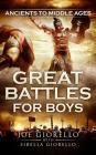 Great Battles for Boys: Ancients to Middle Ages By Joe Giorello Cover Image