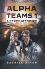 Alpha Teams 1 - Airport Attrition By Gabriel Simon Cover Image