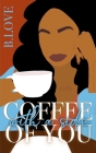 Coffee with a side of You By B. Love Cover Image