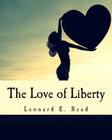 The Love of Liberty (Large Print Edition) By Leonard E. Read Cover Image