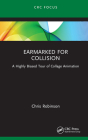 Earmarked for Collision: A Highly Biased Tour of Collage Animation By Chris Robinson Cover Image