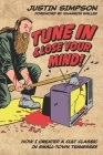 Tune in and Lose Your Mind!: How I Created a Cult Classic in Small-Town Tennessee Cover Image