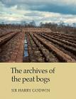 The Archives of Peat Bogs By Harry Godwin Cover Image