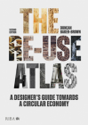 The Re-Use Atlas: A Designer's Guide Towards a Circular Economy Cover Image