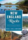 New England Rocks: Historic Geological Wonders By Michael J. Vieira Conway Cover Image