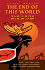The End of This World: Climate Justice in So-Called Canada By Angele Alook, Emily Eaton, Joël Laforest Cover Image