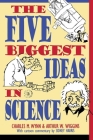 The Five Biggest Ideas in Science By Charles M. Wynn, Arthur W. Wiggins Cover Image