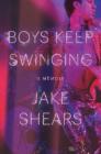 Boys Keep Swinging: A Memoir By Jake Shears Cover Image